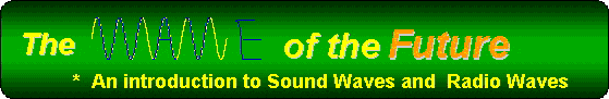 The Wave of the Future - an Introduction to Sound and Radio Waves, and Analog Electronics    